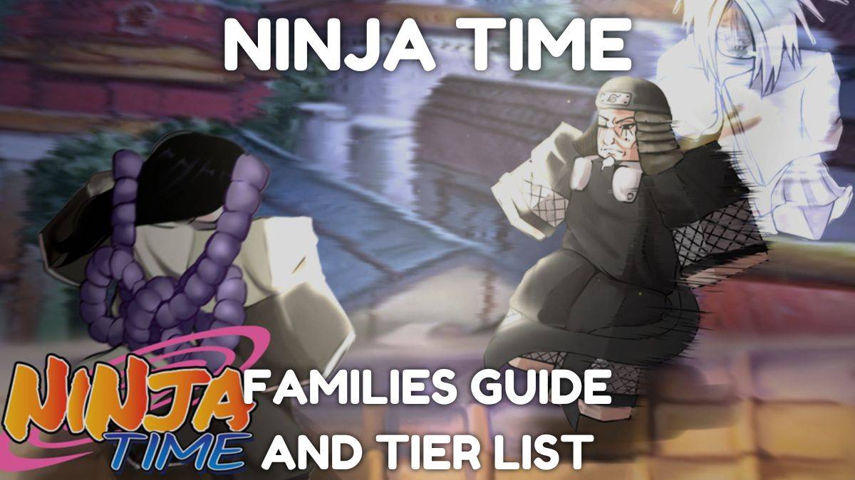 Ultimate Ninja Time Families Guide and Tier List [Lançado]