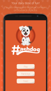 Hashdog - Dog’s social network Tangkapan skrin 0