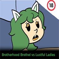 Brotherhood Brothel vs Lustful Ladies