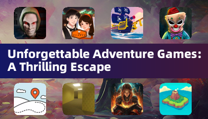 Unforgettable Adventure Games: A Thrilling Escape