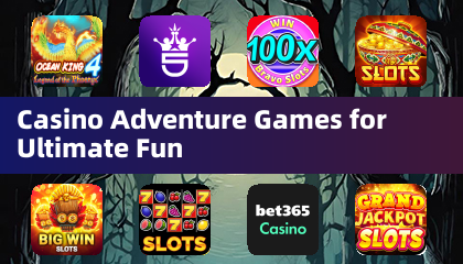 Casino Adventure Games for Ultimate Fun