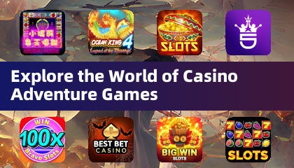 Entdecken Sie die Welt der Casino -Abenteuerspiele