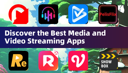 Discover the Best Media and Video Streaming Apps