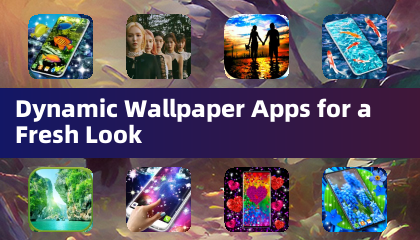 Dynamic Wallpaper Apps for a Fresh Look
