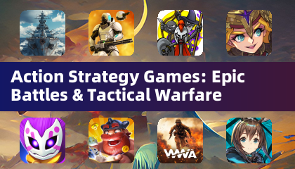 Action Strategy Games: Epic Battles & Tactical Warfare