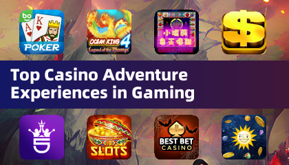 ゲームにおける最高のカジノアドベンチャー体験