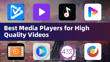 Meilleurs Lecteurs Médias pour des Vidéos de Haute Qualité