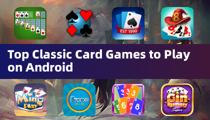 Top Classic Card Games to Play on Android