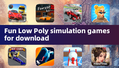 ダウンロード可能な楽しい低ポリゴンシミュレーションゲーム